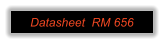 Datasheet  RM 656